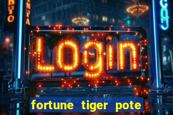 fortune tiger pote de ouro